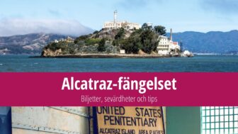 Alcatraz-fängelset – biljetter, foton, karta och tips för ett besök