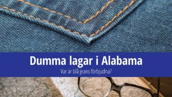 Dumma lagar i Alabama: Var är blå jeans förbjudna?