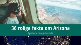 36 fakta om Arizona – Fyra hörn, där 4 stater möts