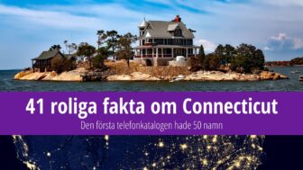 41 fakta om Connecticut – I vad var staten först?