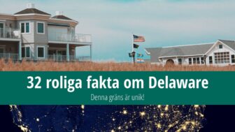 32 fakta om Delaware – Denna gräns är unik!