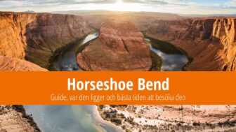 Horseshoe Bend i Arizona – en guide och hur man fotograferar