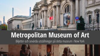 Metropolitan Museum of Art – biljetter, vad man ska se, bilder